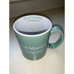 Extra Larger Good Morning Gorgeous Mug,  16oz, With Saying Repeat Inside Rim EUC